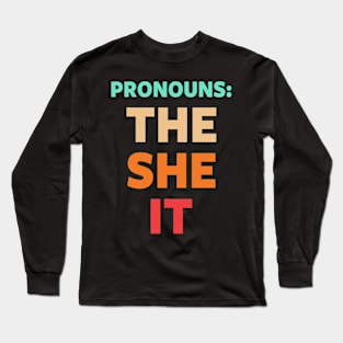 Pronouns The She It Long Sleeve T-Shirt